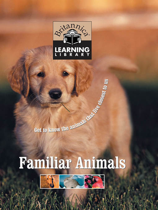 Title details for Familiar Animals by Encyclopaedia Britannica, Inc. - Wait list